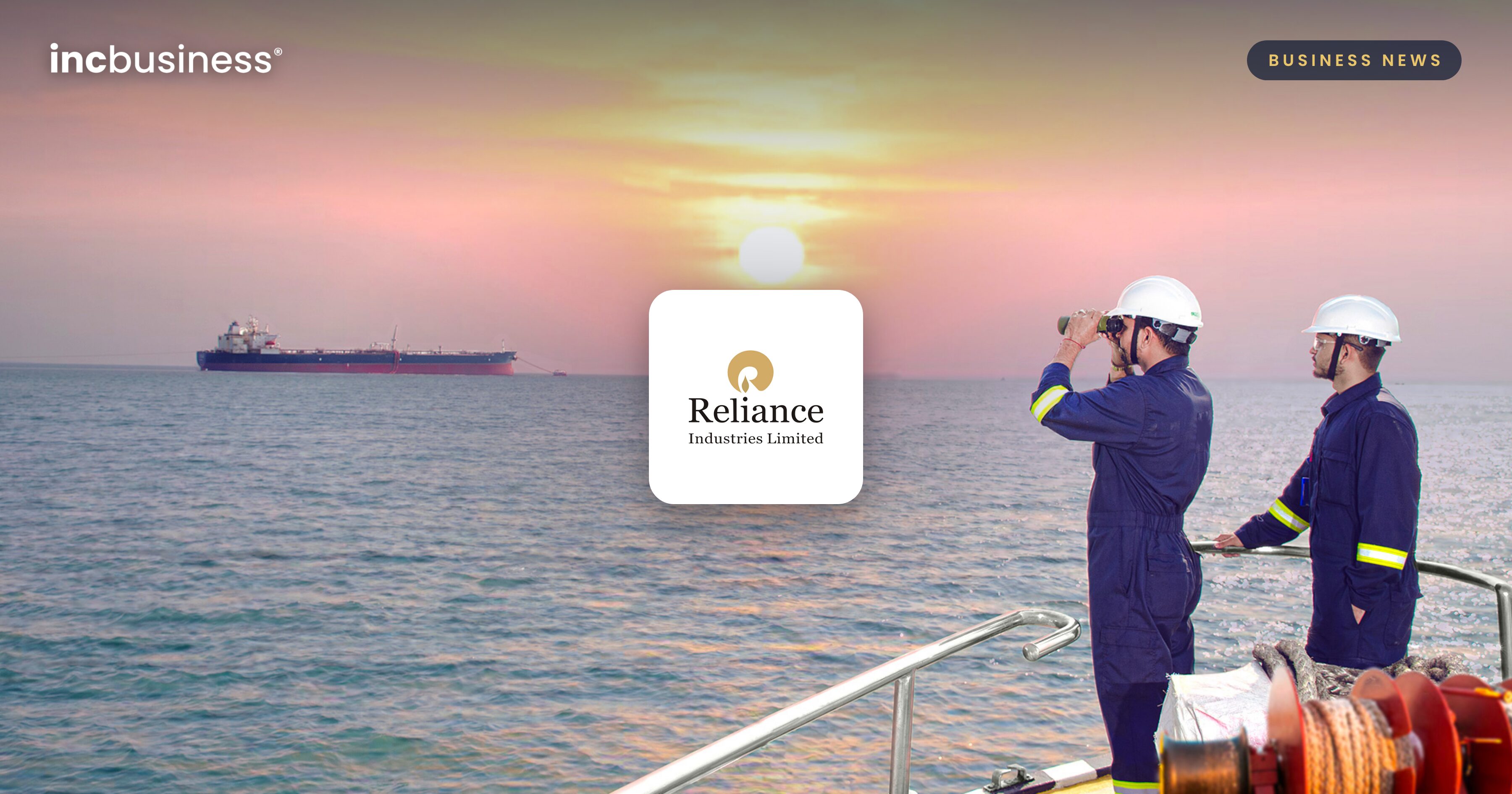 Reliance Industries results: the company logo over a photo of workers watching an oil tanker at sea at sunset