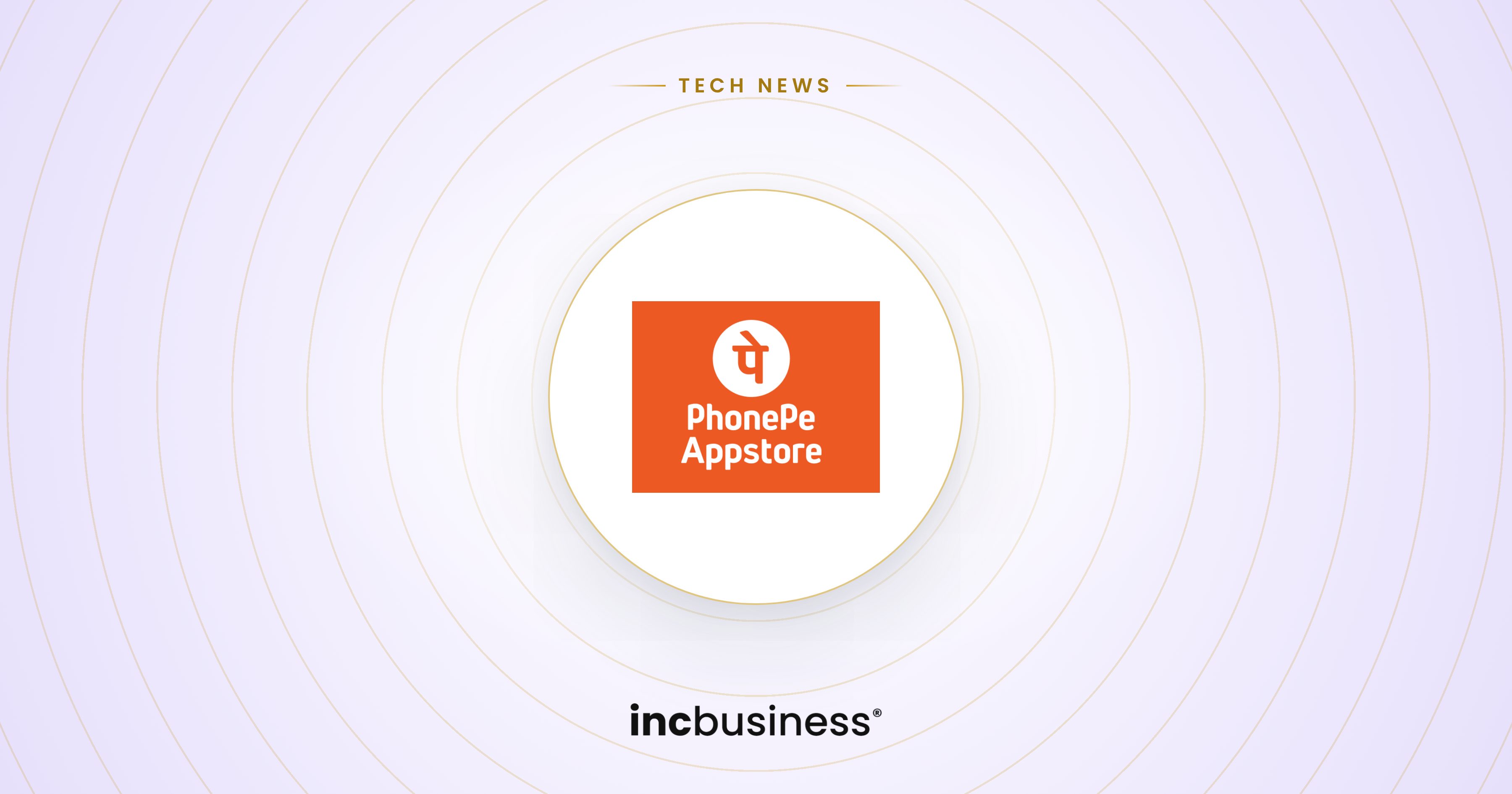 PhonePe Appstore news: the PhonePe Appstore logo in white on an orange background