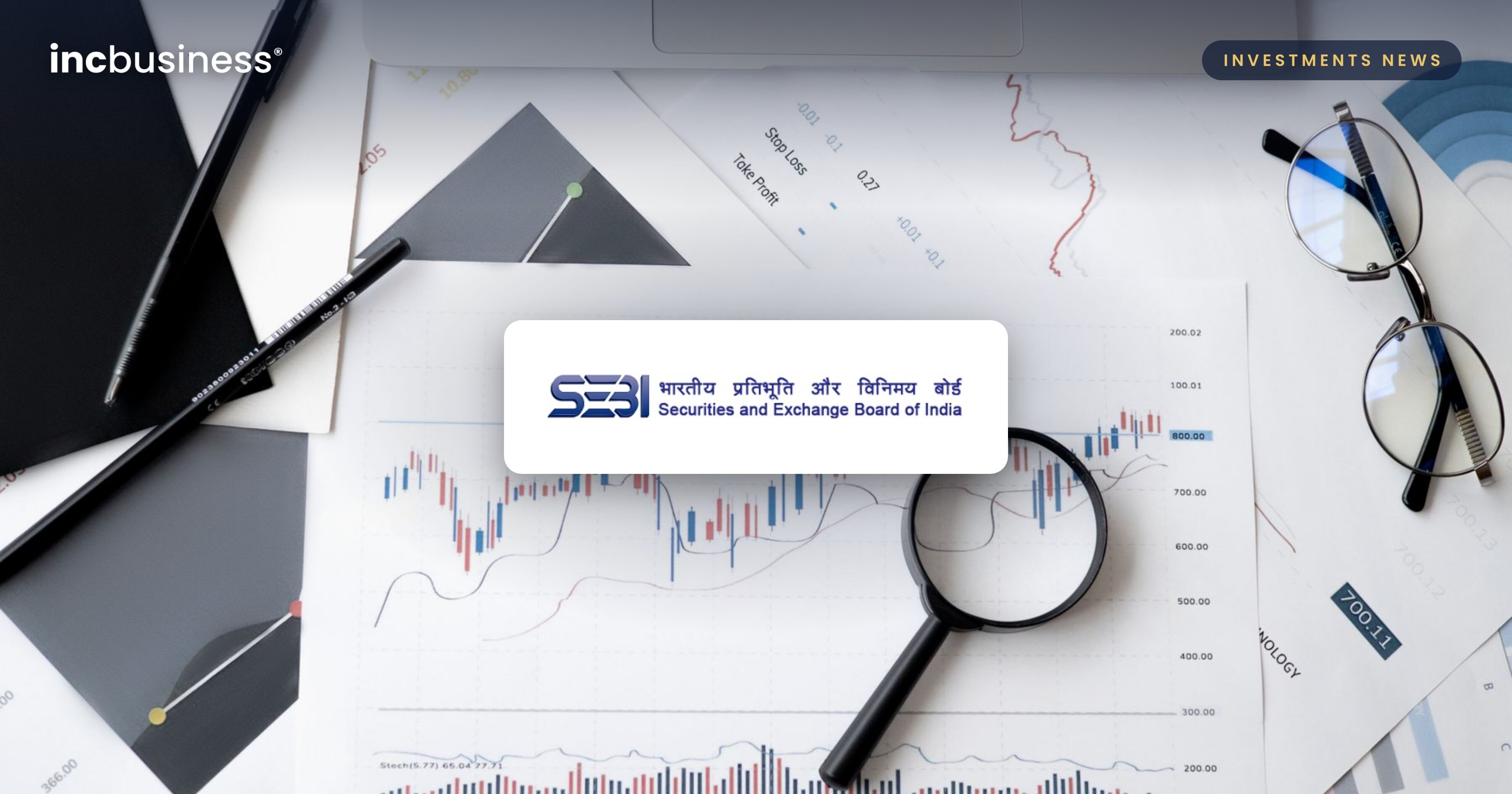SEBI investments news: the SEBI logo over charts, a magnifying glass and glasses on a desk